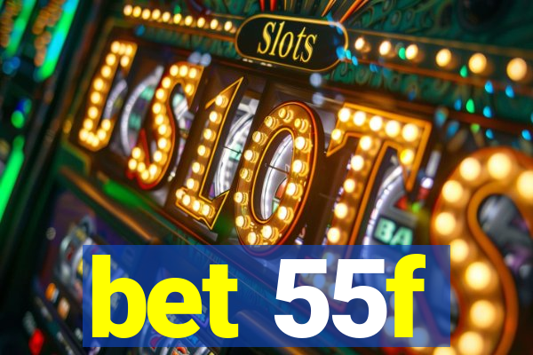 bet 55f